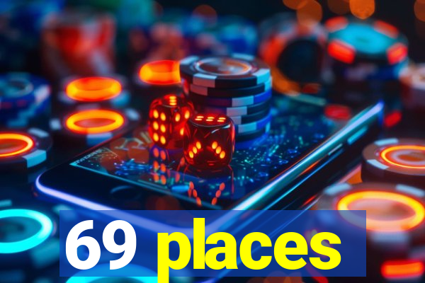 69 places
